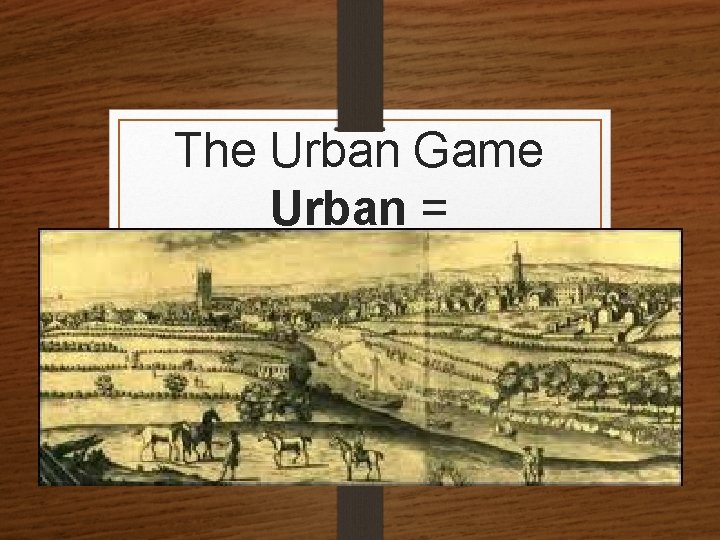 The Urban Game Urban = 