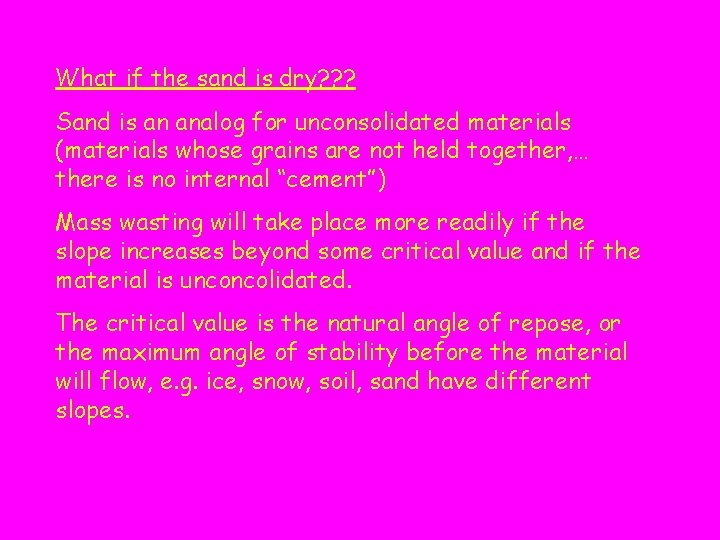 What if the sand is dry? ? ? Sand is an analog for unconsolidated