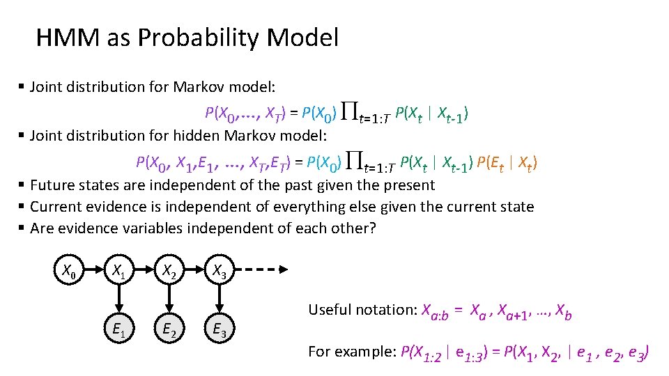 HMM as Probability Model § Joint distribution for Markov model: P(X 0, …, XT)
