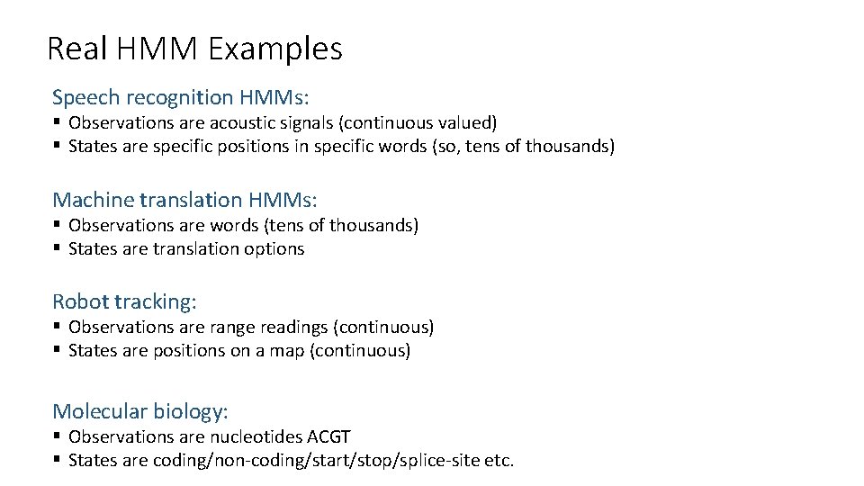 Real HMM Examples Speech recognition HMMs: § Observations are acoustic signals (continuous valued) §