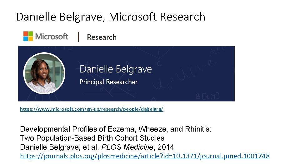 Danielle Belgrave, Microsoft Research https: //www. microsoft. com/en-us/research/people/dabelgra/ Developmental Profiles of Eczema, Wheeze, and