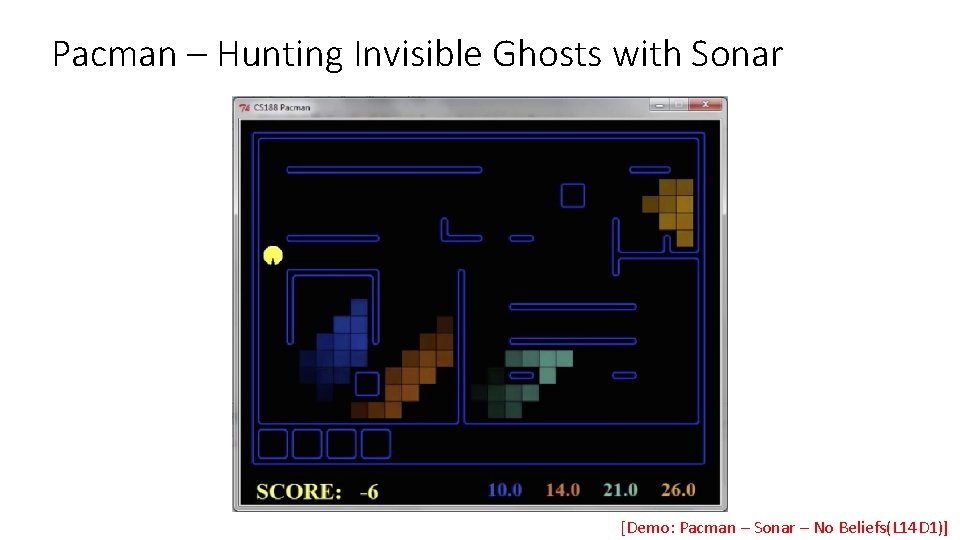 Pacman – Hunting Invisible Ghosts with Sonar [Demo: Pacman – Sonar – No Beliefs(L