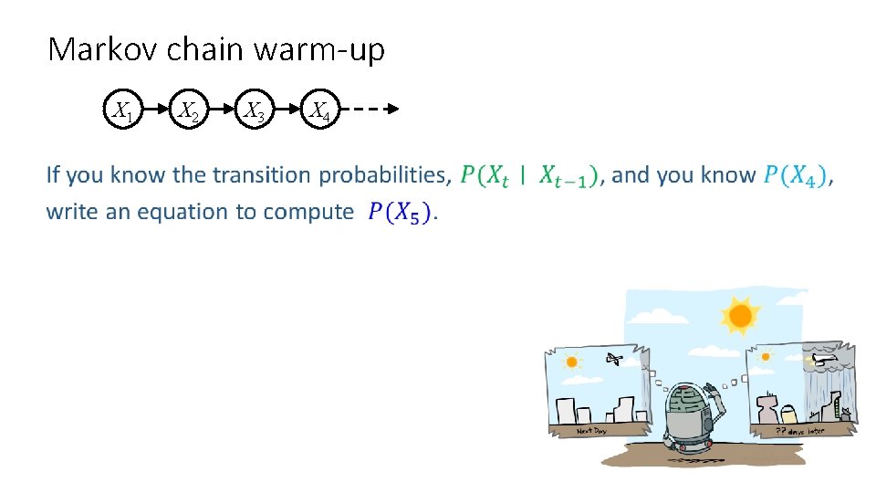 Markov chain warm-up X 1 X 2 X 3 X 4 