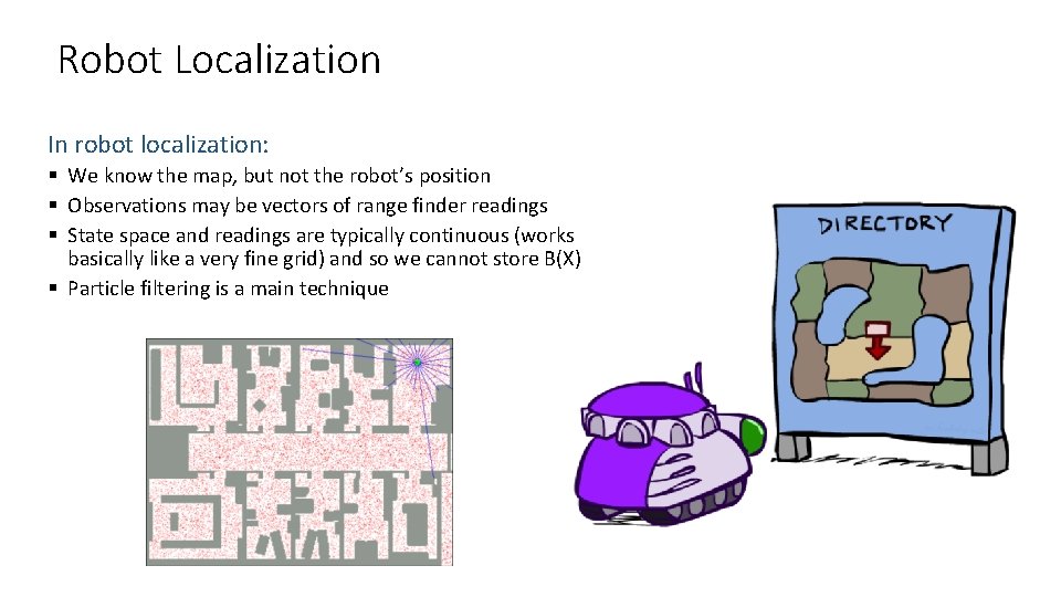 Robot Localization In robot localization: § We know the map, but not the robot’s