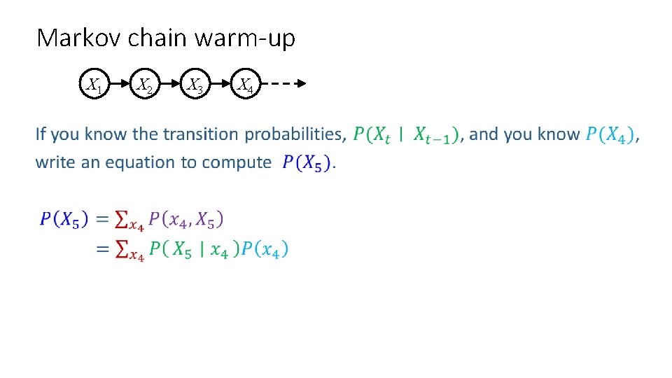 Markov chain warm-up X 1 X 2 X 3 X 4 