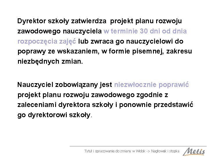 Dyrektor szkoły zatwierdza projekt planu rozwoju zawodowego nauczyciela w terminie 30 dni od dnia