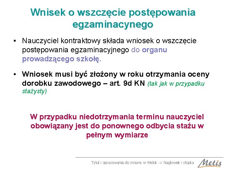 Wnisek o wszczęcie postępowania egzaminacynego • Nauczyciel kontraktowy składa wniosek o wszczęcie postępowania egzaminacyjnego