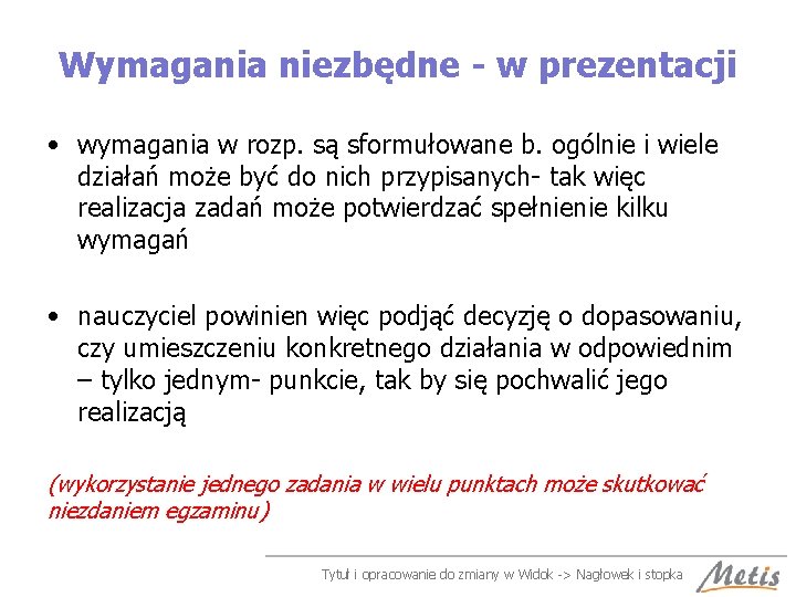 Wymagania niezbędne - w prezentacji • wymagania w rozp. są sformułowane b. ogólnie i