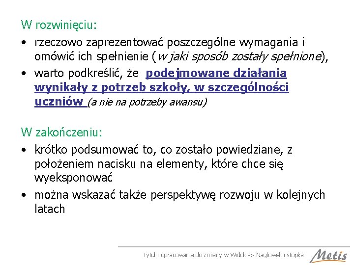 W rozwinięciu: • rzeczowo zaprezentować poszczególne wymagania i omówić ich spełnienie (w jaki sposób