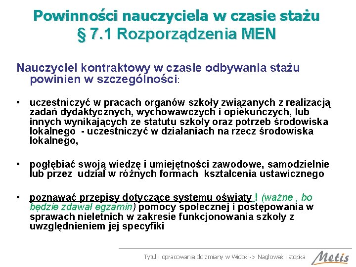 Powinności nauczyciela w czasie stażu § 7. 1 Rozporządzenia MEN Nauczyciel kontraktowy w czasie