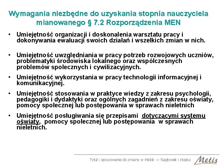 Wymagania niezbędne do uzyskania stopnia nauczyciela mianowanego § 7. 2 Rozporządzenia MEN • Umiejętność