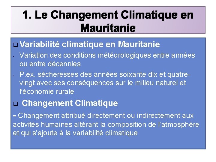 1. Le Changement Climatique en Mauritanie q Variabilité - - q climatique en Mauritanie