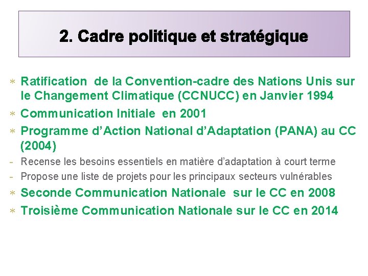 2. Cadre politique et stratégique Ratification de la Convention-cadre des Nations Unis sur le