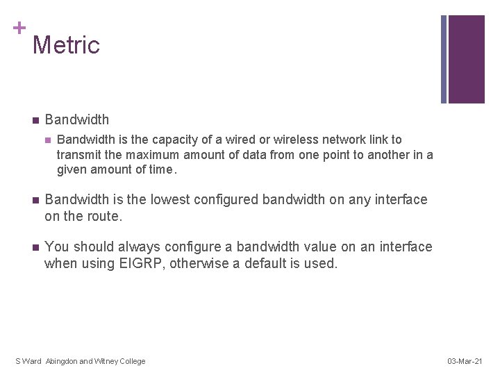 + Metric n Bandwidth is the capacity of a wired or wireless network link
