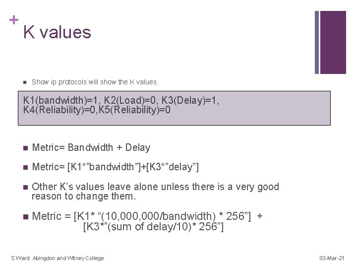 + K values n Show ip protocols will show the K values. K 1(bandwidth)=1,