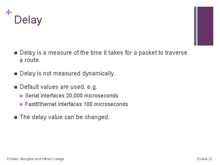 + Delay n Delay is a measure of the time it takes for a