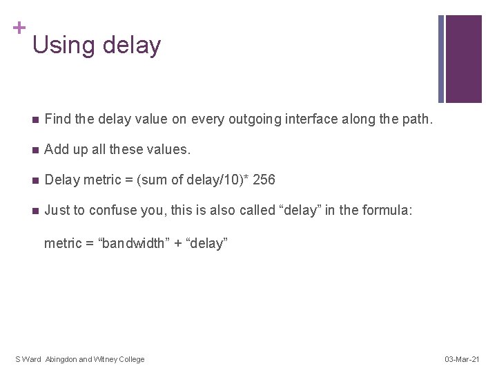 + Using delay n Find the delay value on every outgoing interface along the