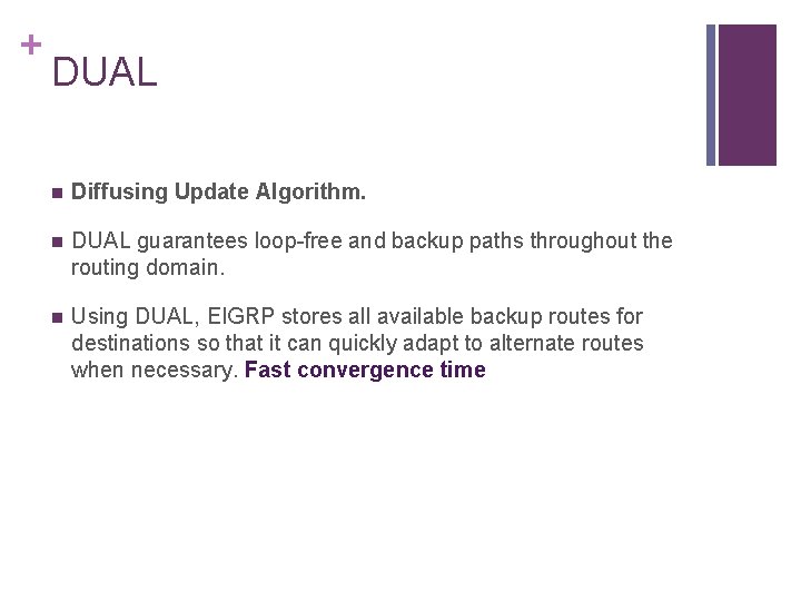 + DUAL n Diffusing Update Algorithm. n DUAL guarantees loop-free and backup paths throughout