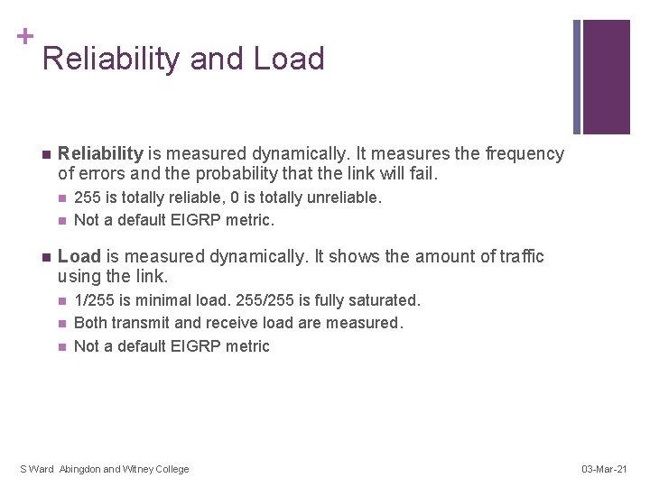 + Reliability and Load n Reliability is measured dynamically. It measures the frequency of