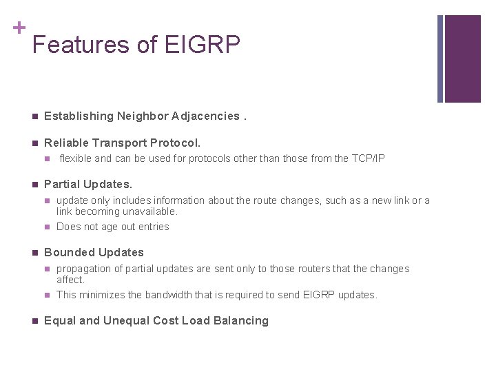 + Features of EIGRP n Establishing Neighbor Adjacencies. n Reliable Transport Protocol. n n