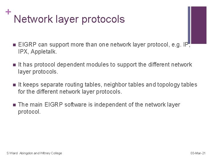 + Network layer protocols n EIGRP can support more than one network layer protocol,