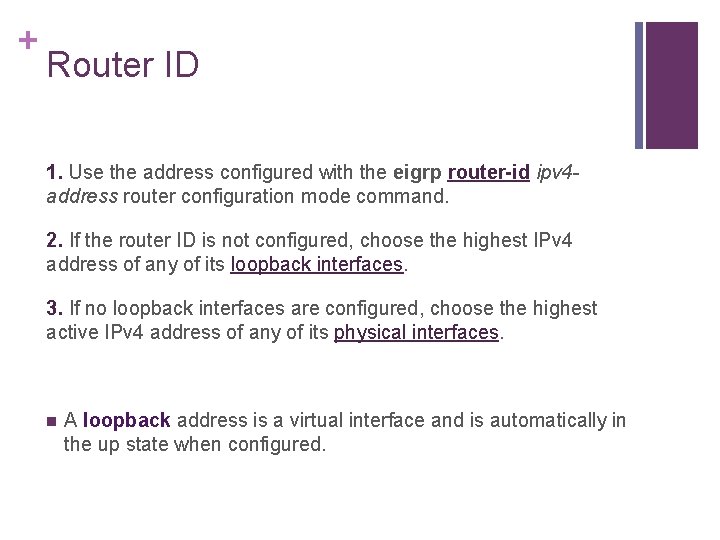 + Router ID 1. Use the address configured with the eigrp router-id ipv 4