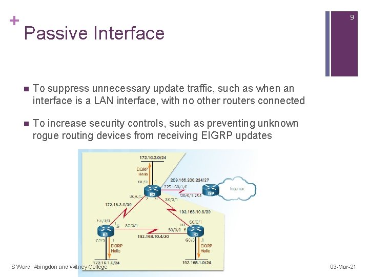 + 9 Passive Interface n To suppress unnecessary update traffic, such as when an