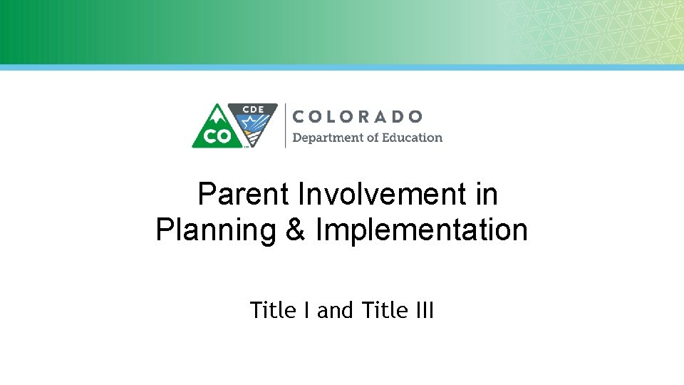 Parent Involvement in Planning & Implementation Title I and Title III Parent Involvement in Planning & Implementation Title I and Title III