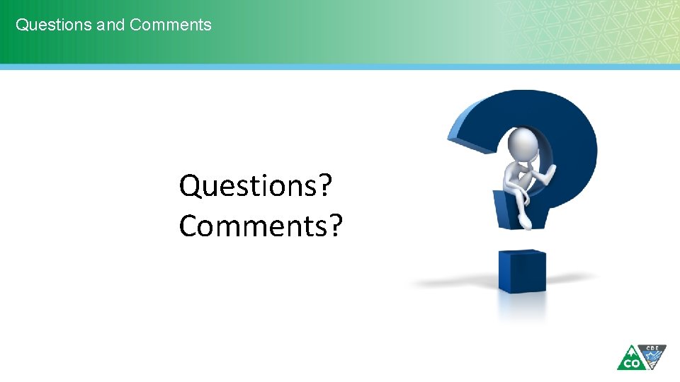 Questions and Comments Questions? Comments? Questions and Comments Questions? Comments?