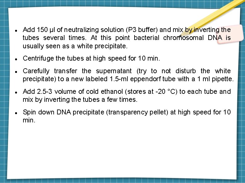  Add 150 μl of neutralizing solution (P 3 buffer) and mix by inverting