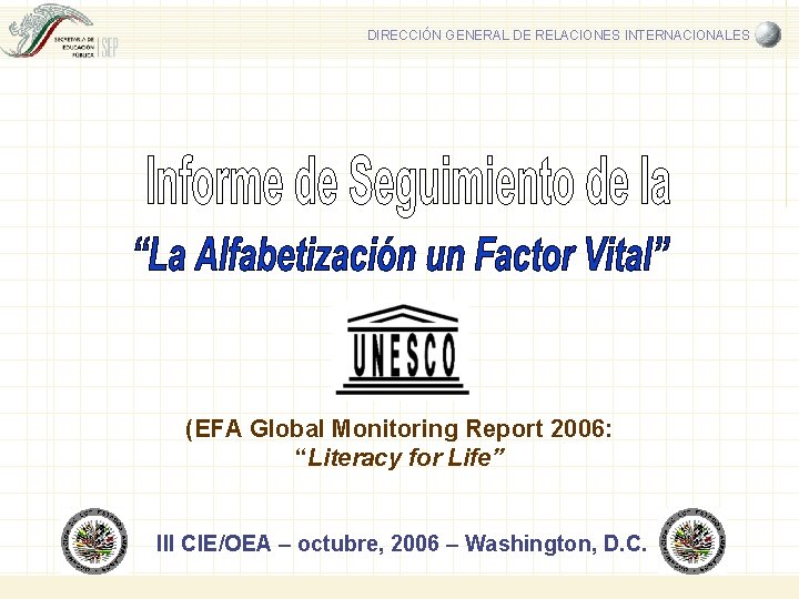 DIRECCIÓN GENERAL DE RELACIONES INTERNACIONALES (EFA Global Monitoring Report 2006: “Literacy for Life” III