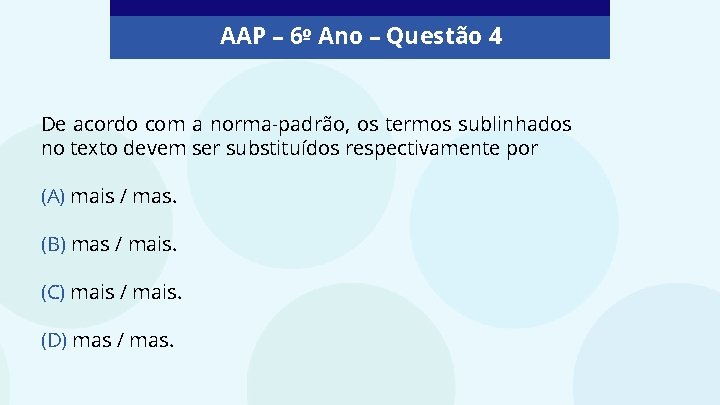 AAP – 6º Ano – Questão 4 De acordo com a norma-padrão, os termos