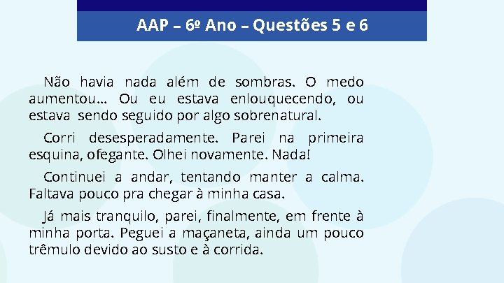 AAP – 6º Ano – Questões 5 e 6 Não havia nada além de