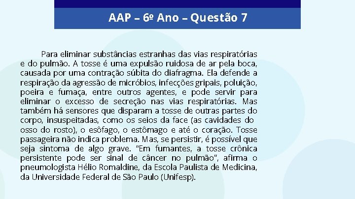 AAP – 6º Ano – Questão 7 Para eliminar substâncias estranhas das vias respiratórias