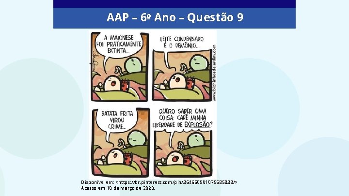 AAP – 6º Ano – Questão 9 Disponível em: <https: //br. pinterest. com/pin/364650901075685838/> Acesso