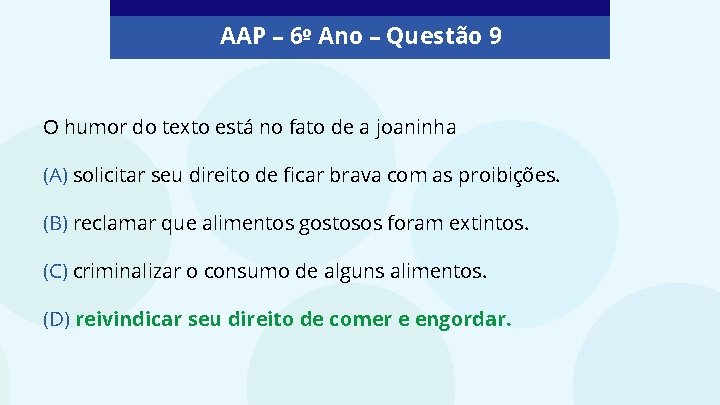 AAP – 6º Ano – Questão 9 O humor do texto está no fato