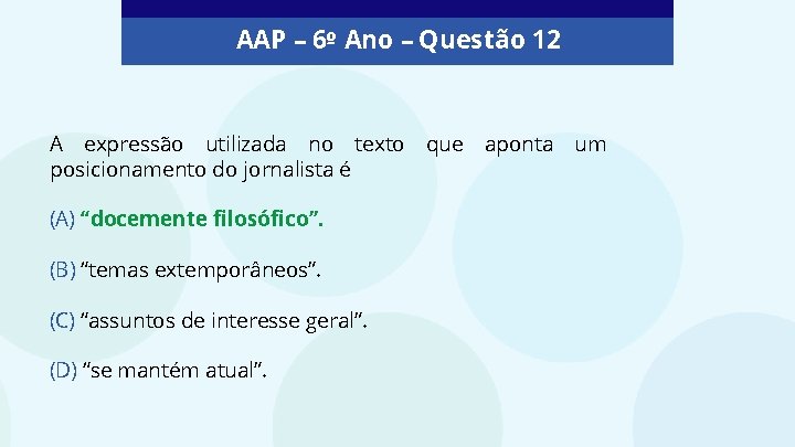 AAP – 6º Ano – Questão 12 A expressão utilizada no texto posicionamento do