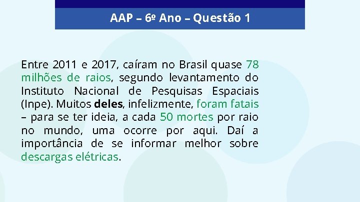 AAP – 6º Ano – Questão 1 Entre 2011 e 2017, caíram no Brasil