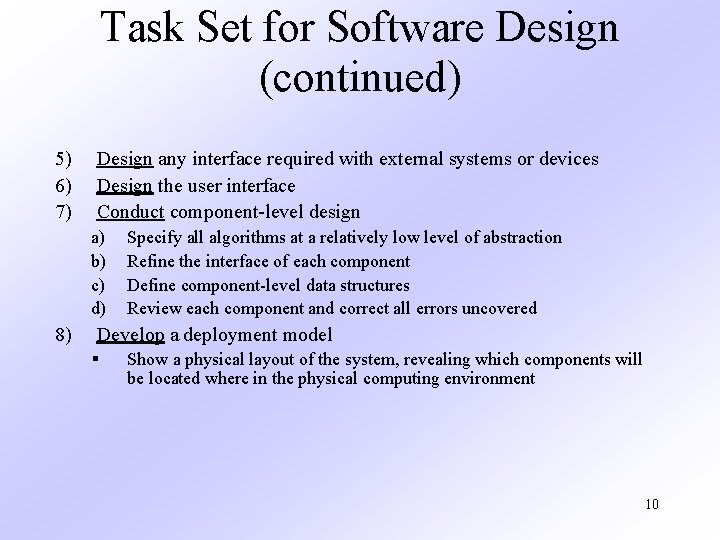 Task Set for Software Design (continued) 5) 6) 7) Design any interface required with