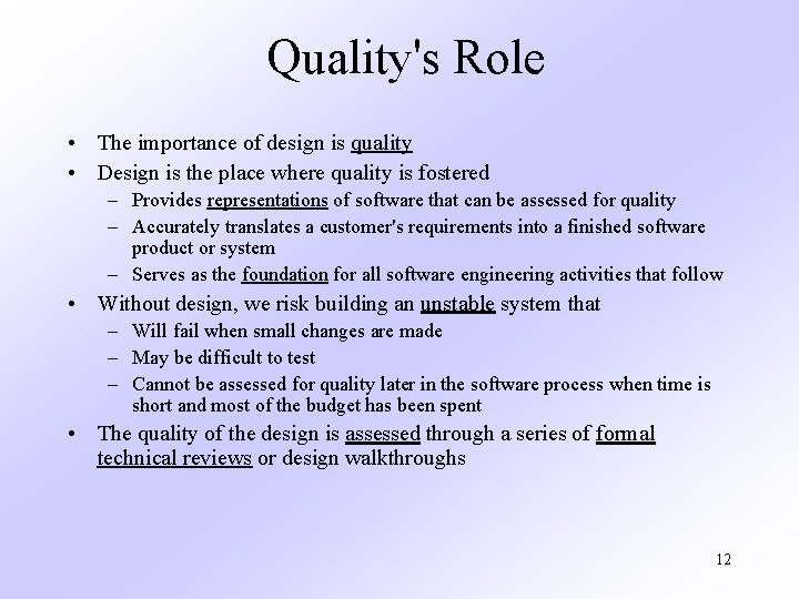 Quality's Role • The importance of design is quality • Design is the place