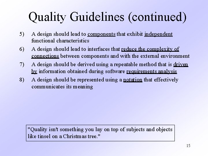 Quality Guidelines (continued) 5) 6) 7) 8) A design should lead to components that