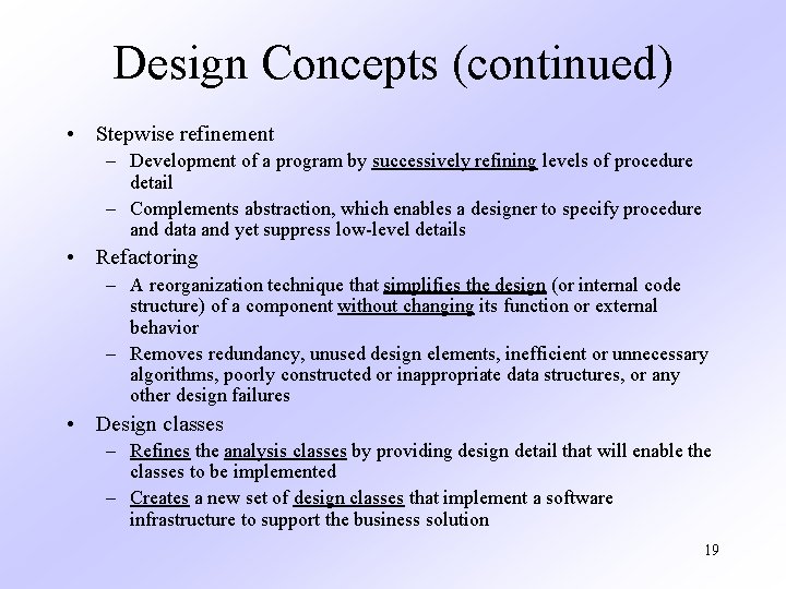 Design Concepts (continued) • Stepwise refinement – Development of a program by successively refining