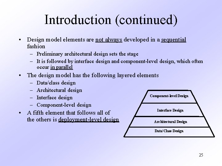 Introduction (continued) • Design model elements are not always developed in a sequential fashion