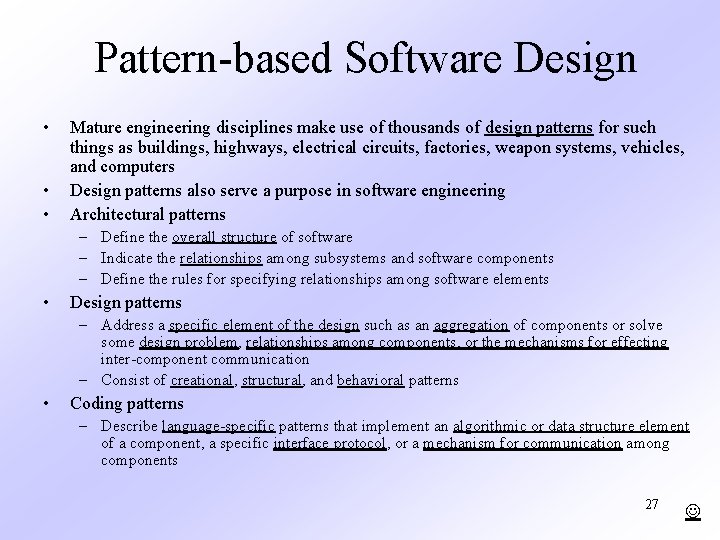 Pattern-based Software Design • • • Mature engineering disciplines make use of thousands of