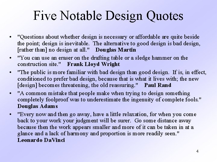 Five Notable Design Quotes • "Questions about whether design is necessary or affordable are