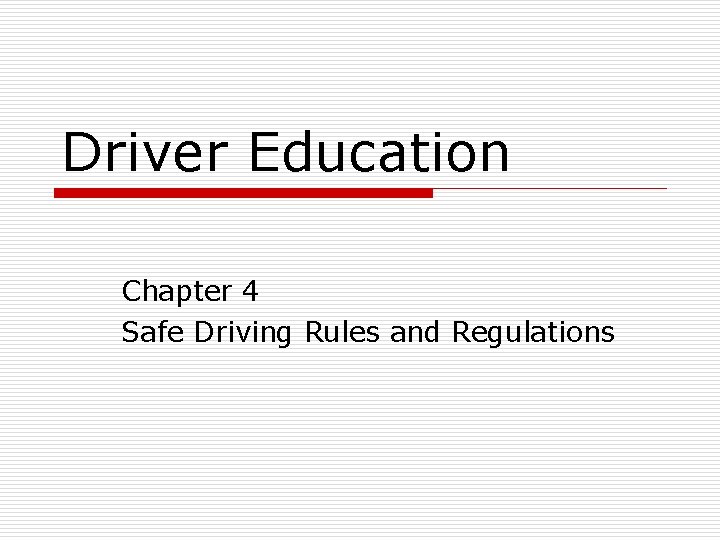 Driver Education Chapter 4 Safe Driving Rules and Regulations 