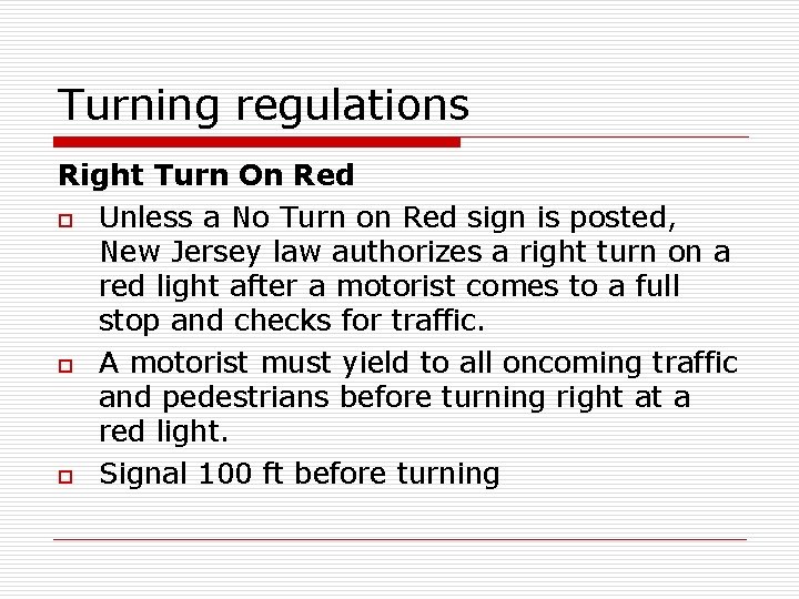 Turning regulations Right Turn On Red o Unless a No Turn on Red sign