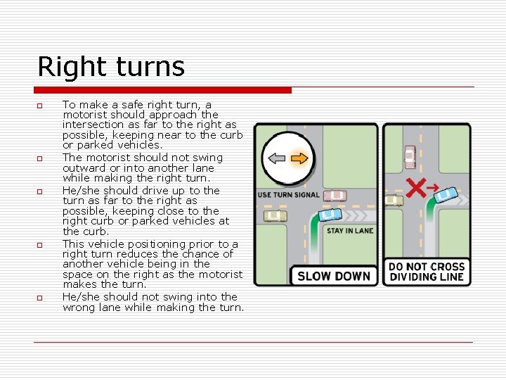 Right turns o o o To make a safe right turn, a motorist should