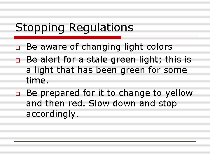 Stopping Regulations o o o Be aware of changing light colors Be alert for