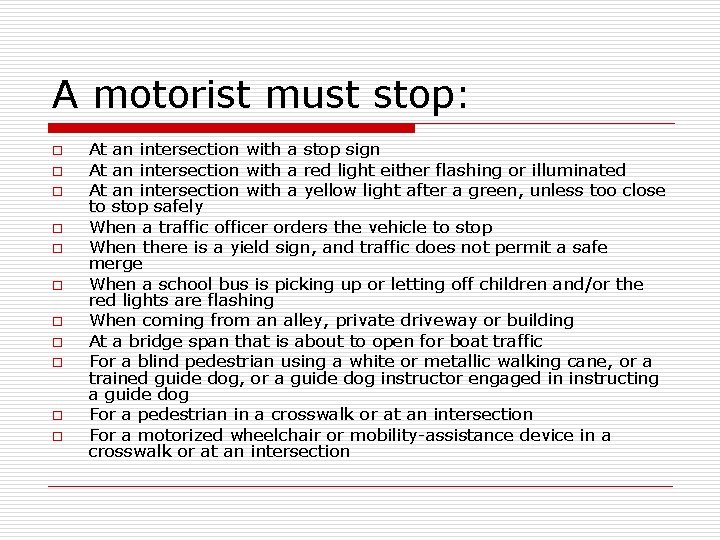 A motorist must stop: o o o At an intersection with a stop sign